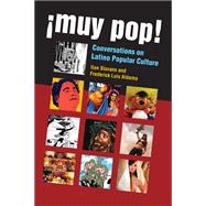 Muy Pop!: Conversations on Latino Popular Culture 9780472118939
