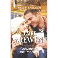 Convincing the Rancher 9780373608942
