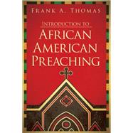 Introduction to African American Preaching 9781501818943