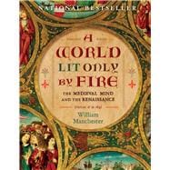 A World Lit Only by Fire The Medieval Mind and the Renaissance-Portrait of an Age 9781454908944