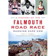 A History of the Falmouth Road Race: Running Cape Cod 9781626198944