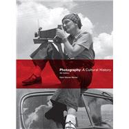 Photography: A Cultural History 9780205988945