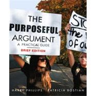 The Purposeful Argument: A Practical Approach, Brief Edition, 1st Edition 9781133378945