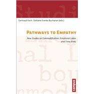 Pathways to Empathy: New Studies on Commodification, Emotional Labor, and Time Binds 9783593398945