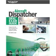 Aircraft Dispatcher Oral Exam Guide 9781619548947