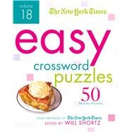 The New York Times Easy Crossword Puzzles Volume 18 50 Monday Puzzles from the Pages of The New York Times 9781250118950