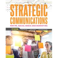 Strategic Communications for PR, Social Media and Marketing 9781524998950