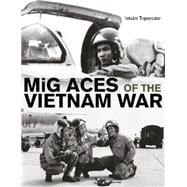 Mig Aces of the Vietnam War 9780764348952