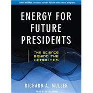Energy For Future Presidents: The Science Behind the Headlines: Includes PDF 9781452608952