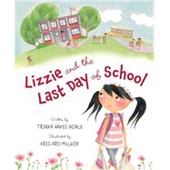 Lizzie and the Last Day of School 9781585368952