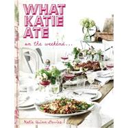 What Katie Ate on the Weekend 9780525428954