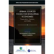 Animal Sourced Foods for Developing Economies: Preservation, Nutrition, and Safety 9781498778954