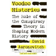Voodoo Histories The Role of the Conspiracy Theory in Shaping Modern History 9781594488955