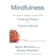 Mindfulness An Eight-Week Plan for Finding Peace in a Frantic World 9781609618957