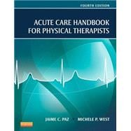 Acute Care Handbook for Physical Therapists, 4/E 9781455728961