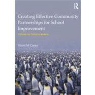 Creating Effective Community Partnerships for School Improvement: A Guide for School Leaders 9780415528962