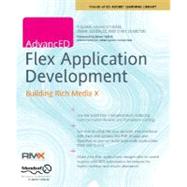 AdvancED Flex Application Development : Building Rich Media X