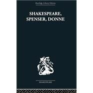 Shakespeare, Spenser, Donne: Renaissance Essays 9780415758963