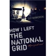 How I Left the National Grid: A Post-Punk Novel 9781782798965