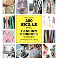 200 Skills Every Fashion Designer Must Have 9781438008967