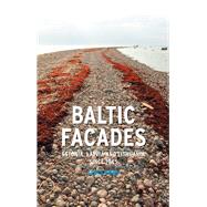 Baltic Facades : Estonia, Latvia and Lithuania since 1945 9781861898968