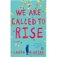We Are Called to Rise A Novel 9781476738970