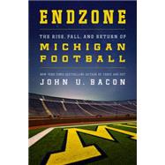 Endzone The Rise, Fall, and Return of Michigan Football 9781250078971