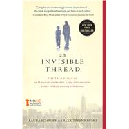 An Invisible Thread The True Story of an 11-Year-Old Panhandler, a Busy Sales Executive, and an Unlikely Meeting with Destiny 9781451648973
