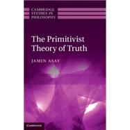 The Primitivist Theory of Truth 9781107038974