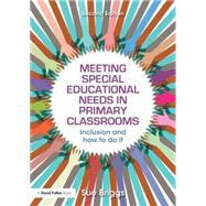 Meeting Special Educational Needs in Primary Classrooms: Inclusion and how to do it 9781138898974