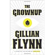 The Grownup A Story by the Author of Gone Girl 9780804188975