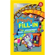 National Geographic Kids Funny Fill-in: My Amusement Park Adventure 9781426318979