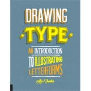 Drawing Type: An Introduction to Illustrating Letterforms 9781592538980
