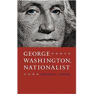 George Washington, Nationalist 9780813938981