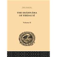 The Shahnama of Firdausi: Volume II 9780415868983