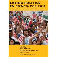 Latino Politics En Ciencia Politica: The Search for Latino Identity and Racial Consciousness 9780814768983