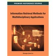 Information Retrieval Methods for Multidisciplinary Applications 9781466638983
