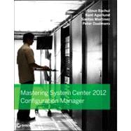 Mastering System Center 2012 Configuration Manager 9781118128985