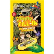 National Geographic Kids Funny Fill-in: My Rain Forest Adventure 9781426318986