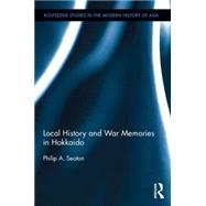 Local History and War Memories in Hokkaido 9781138838987