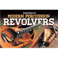 Handbook of Modern Percussion Revolvers 9781440238987