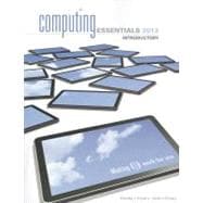 Computing Essentials 2013 Introductory Edition 9780077538989