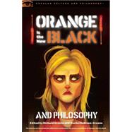 Orange Is the New Black and Philosophy 9780812698992