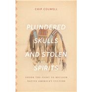 Plundered Skulls and Stolen Spirits 9780226298993