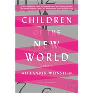 Children of the New World Stories 9781250098993
