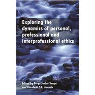 Exploring Dynamics of Personal, Professional and Interprofessional Ethics 9781447308997