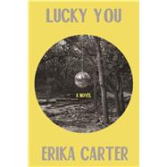 Lucky You A Novel 9781619028999
