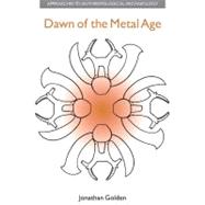 Dawn of the Metal Age: Technology and Society During the Levantine Chalcolithic 9781904768999