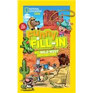 National Geographic Kids Funny Fill-in: My Wild West Adventure 9781426319006