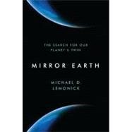 Mirror Earth The Search for Our Planet's Twin 9780802779007